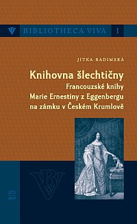 Knihovna šlechtičny. Francouzské knihy Marie Ernestiny z Eggenbergu na zámku v Českém Krumlově.